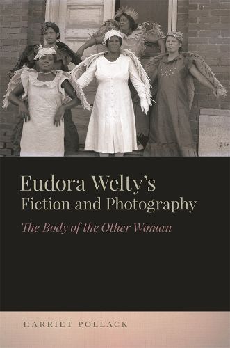 Cover image for Eudora Welty's Fiction and Photography: The Body of the Other Woman