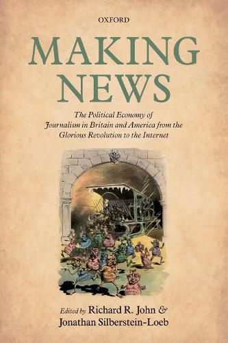 Cover image for Making News: The Political Economy of Journalism in Britain and America from the Glorious Revolution to the Internet