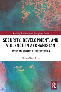 Cover image for Security, Development, and Violence in Afghanistan