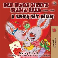 Cover image for Ich habe meine Mama lieb I Love My Mom: German English Bilingual Book