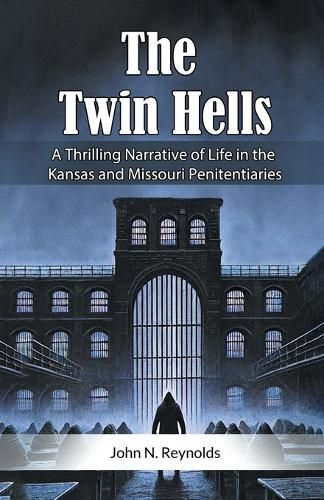 Cover image for The Twin HellsA Thrilling Narrative of Life in the Kansas and Missouri Penitentiaries (Edition2024)