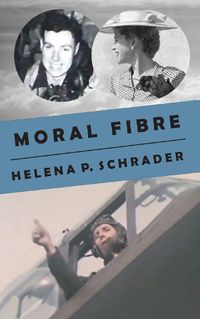 Cover image for Moral Fibre: A Bomber Pilot's Story