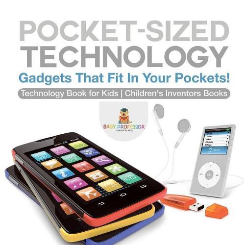 Cover image for Pocket-Sized Technology - Gadgets That Fit In Your Pockets! Technology Book for Kids Children's Inventors Books