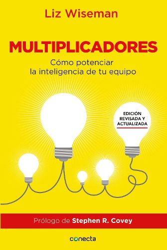 Cover image for Multiplicadores. Edicion revisada y actualizada: Como potenciar la inteligencia de tu equipo / Multipliers How the Best Leaders Make Everyone Smarter