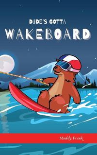 Cover image for Dude's Gotta Wakeboard