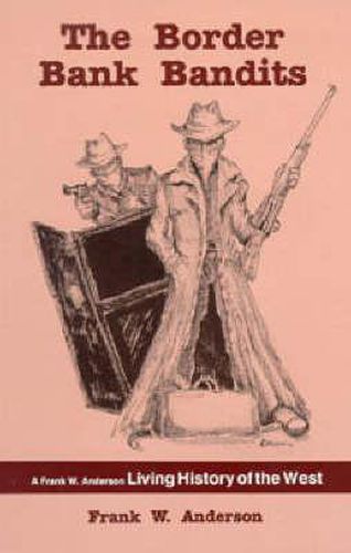 Border Bank Bandits: A Frank W. Anderson Living History of the West