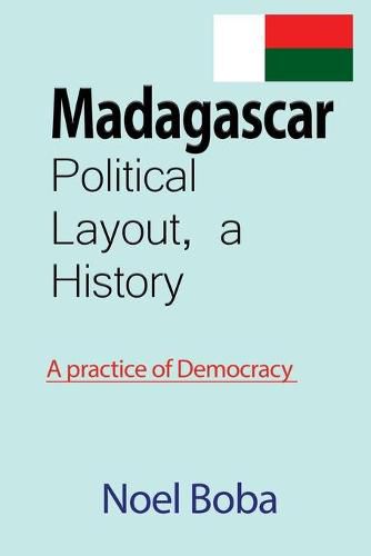 Cover image for Madagascar Political Layout, a History: A practice of Democracy