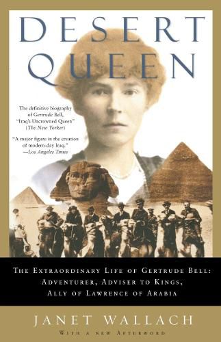 Cover image for DESERT QUEEN: The Extraordinary Life of Gertrude Bell: Adventurer, Adviser to Kings, Ally of Lawrence of Arabia