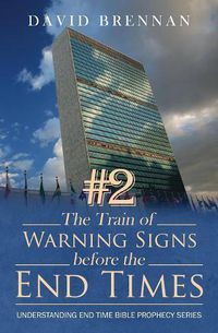 Cover image for # 2 the Train of Warning Signs Before the End Times: Understanding End Time Bible Prophecy Understanding End Time Bible Prophecy Series