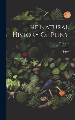 Cover image for The Natural History Of Pliny; Volume 4