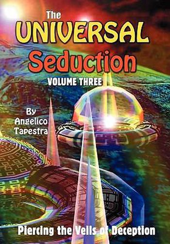 Cover image for The Universal Seduction: Piercing the Veils of Deception, Volume 2