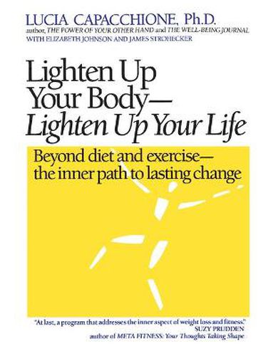 Cover image for Lighten Up Your Body, Lighten Up Your Life: Beyond Diet and Exercise - the Inner Path to Lasting Change