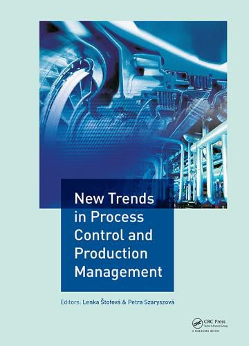 Cover image for New Trends in Process Control and Production Management: Proceedings of the International Conference on Marketing Management, Trade, Financial and Social Aspects of Business (MTS 2017), May 18-20, 2017, Kosice, Slovak Republic and Tarnobrzeg, Poland