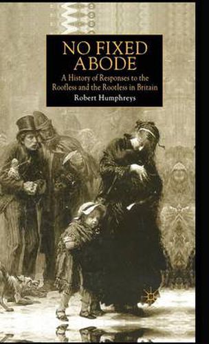 Cover image for No Fixed Abode: A History of Responses to the Roofless and the Rootless in Britain