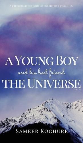 Cover image for A Young Boy And His Best Friend, The Universe. Vol. II: An Inspirational, New-Age, Spiritual Story