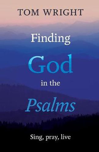 Cover image for Finding God in the Psalms: Sing, Pray, Live