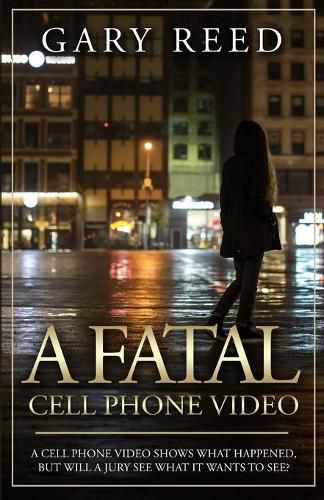 Cover image for A Fatal Cell Phone Video: A video shows what happened, but will a jury see what it wants to see?