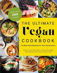 Cover image for The Ultimate Vegan Cookbook: The Must-Have Resource for Plant-Based Eaters