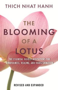 Cover image for The Blooming of a Lotus: Essential Guided Meditations for Mindfulness, Healing, and Transformation