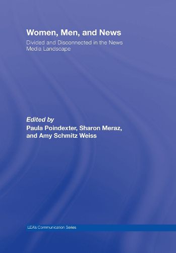 Cover image for Women, Men and News: Divided and Disconnected in the News Media Landscape