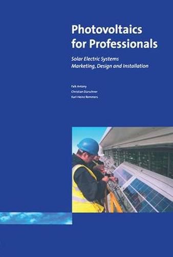 Cover image for Photovoltaics for Professionals: Solar Electric Systems Marketing, Design and Installation