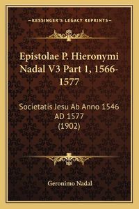 Cover image for Epistolae P. Hieronymi Nadal V3 Part 1, 1566-1577: Societatis Jesu AB Anno 1546 Ad 1577 (1902)