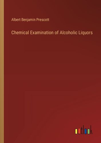 Cover image for Chemical Examination of Alcoholic Liquors