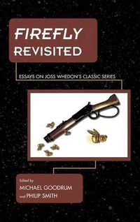 Cover image for Firefly Revisited: Essays on Joss Whedon's Classic Series