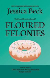 Cover image for Floured Felonies