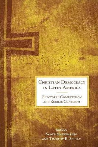 Cover image for Christian Democracy in Latin America: Electoral Competition and Regime Conflicts