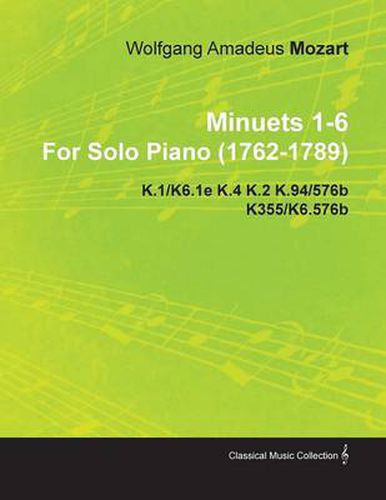 Cover image for Minuets 1-6 By Wolfgang Amadeus Mozart For Solo Piano (1762-1789) K.1/K6.1e K.4 K.2 K.94/576b K355/K6.576b