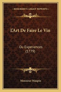 Cover image for L'Art de Faire Le Vin: Ou Experiences (1779)