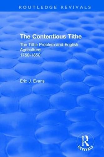 Cover image for Routledge Revivals: The Contentious Tithe (1976): The Tithe Problem and English Agriculture 1750-1850