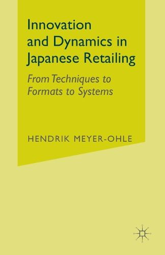 Cover image for Innovation and Dynamics in Japanese Retailing: From Techniques to Formats to Systems