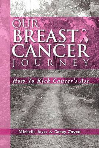 Cover image for Our Breast Cancer Journey: How to Kick Cancer's Ass