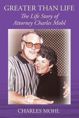 Cover image for Greater Than Life: The Life Story of Attorney Charles Mohl