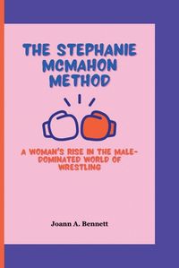 Cover image for The Stephanie McMahon Method