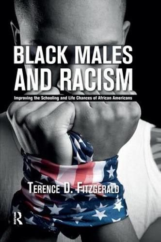 Cover image for Black Males and Racism: Improving the Schooling and Life Chances of African Americans