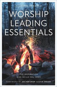 Cover image for Worship Leading Essentials: The Inspiration and Skills You Need