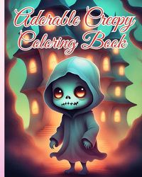 Cover image for Adorable Creepy Coloring Book