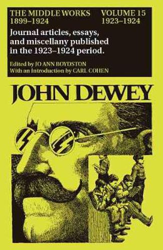 Cover image for The Collected Works of John Dewey v. 15; 1923-1924, Journal Articles, Essays, and Miscellany Published in the 1923-1924 Period: The Middle Works, 1899-1924