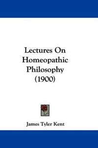 Cover image for Lectures on Homeopathic Philosophy (1900)