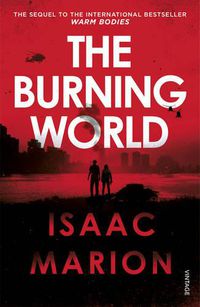 Cover image for The Burning World (The Warm Bodies Series)
