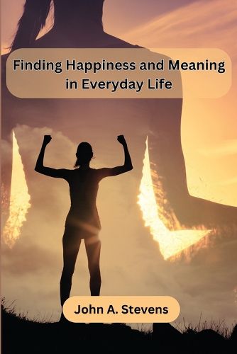 Cover image for Finding Happiness and Meaning in Everyday Life