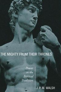 Cover image for The Mighty from Their Thrones: Power in Biblical Tradition