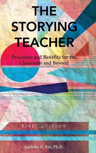 Cover image for Storying Teacher: Processes and Benefits for the Classroom and Beyond