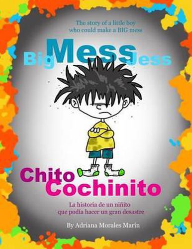 Cover image for Big Mess Jess / Chito Cochinito: The story of a little boy that could make a BIG MESS