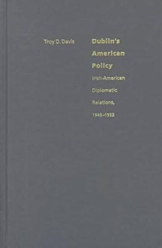 Cover image for Dublin's American Policy: Irish-American Diplomatic Relations, 1945-52