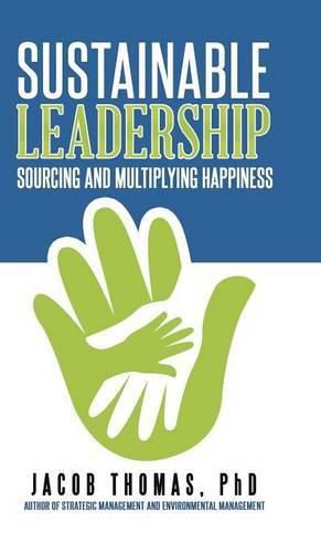 Sustainable Leadership: Sourcing and Multiplying Happiness