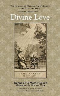 Cover image for Divine Love: The Emblems of Madame Jeanne Guyon and Otto Van Veen, Vol. 1